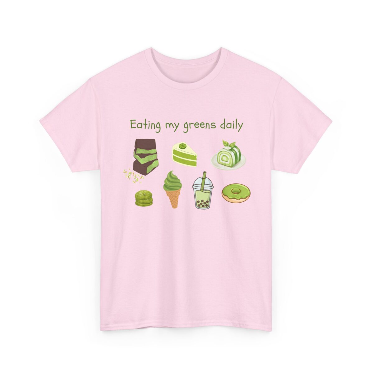 eat your greens daily dessert lover dubai chocolate matcha lover boba lover foodie graphic tee
