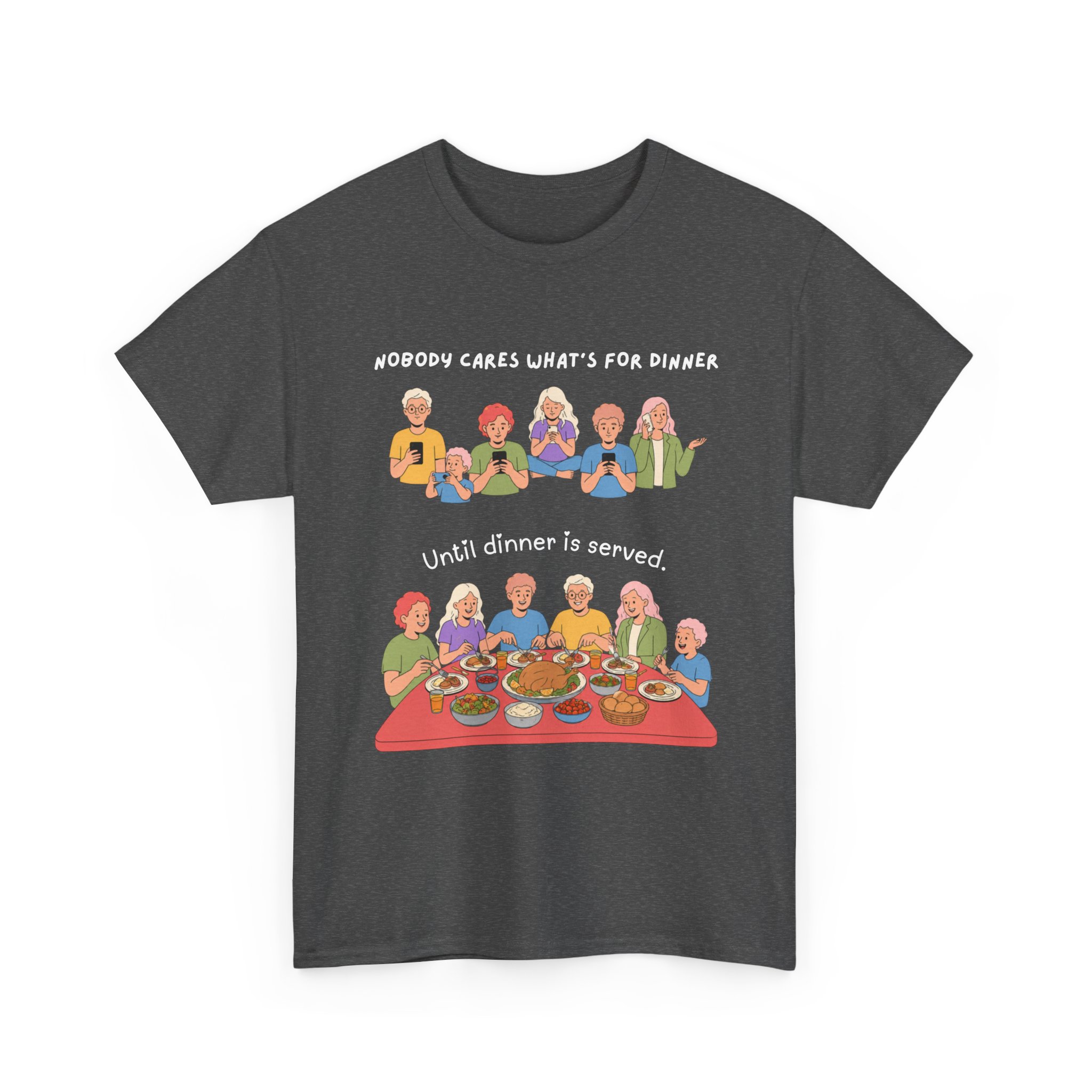 nobody cares what's for dinner until dinner is served t shirt funny family dinner humor tee gildan 5000 family life graphic shirt nobody cares what's for dinner until dinner is served t shirt funny family dinner humor tee gildan 5000 family life graphic shirt