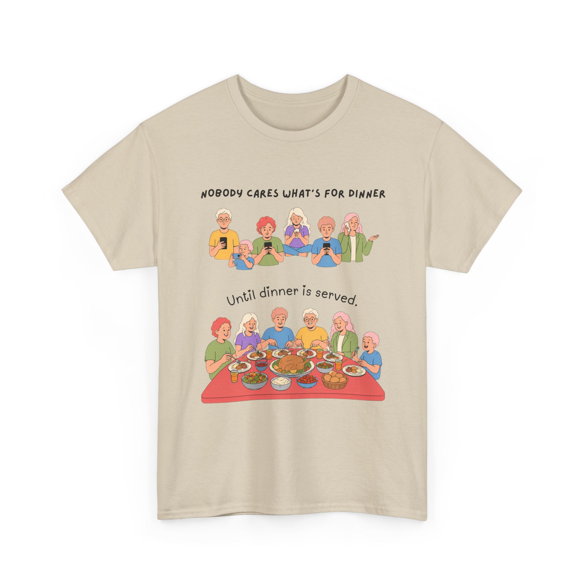 nobody cares what's for dinner until dinner is served t shirt funny family dinner humor tee gildan 5000 family life graphic shirt nobody cares what's for dinner until dinner is served t shirt funny family dinner humor tee gildan 5000 family life graphic shirt