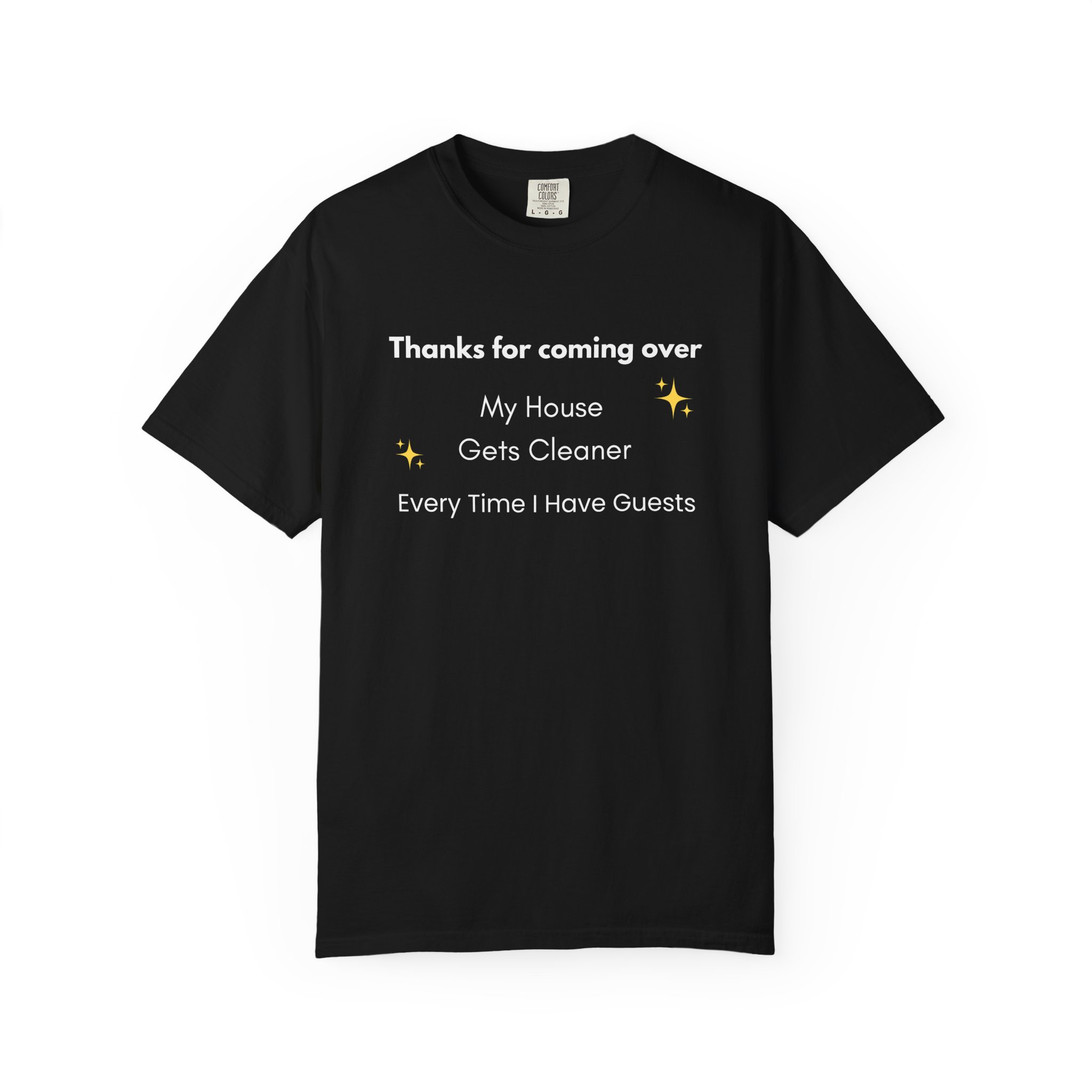 my house gets cleaner every time i have guests – funny comfort colors 1717 t shirt my house gets cleaner every time i have guests – funny comfort colors 1717 t shirt