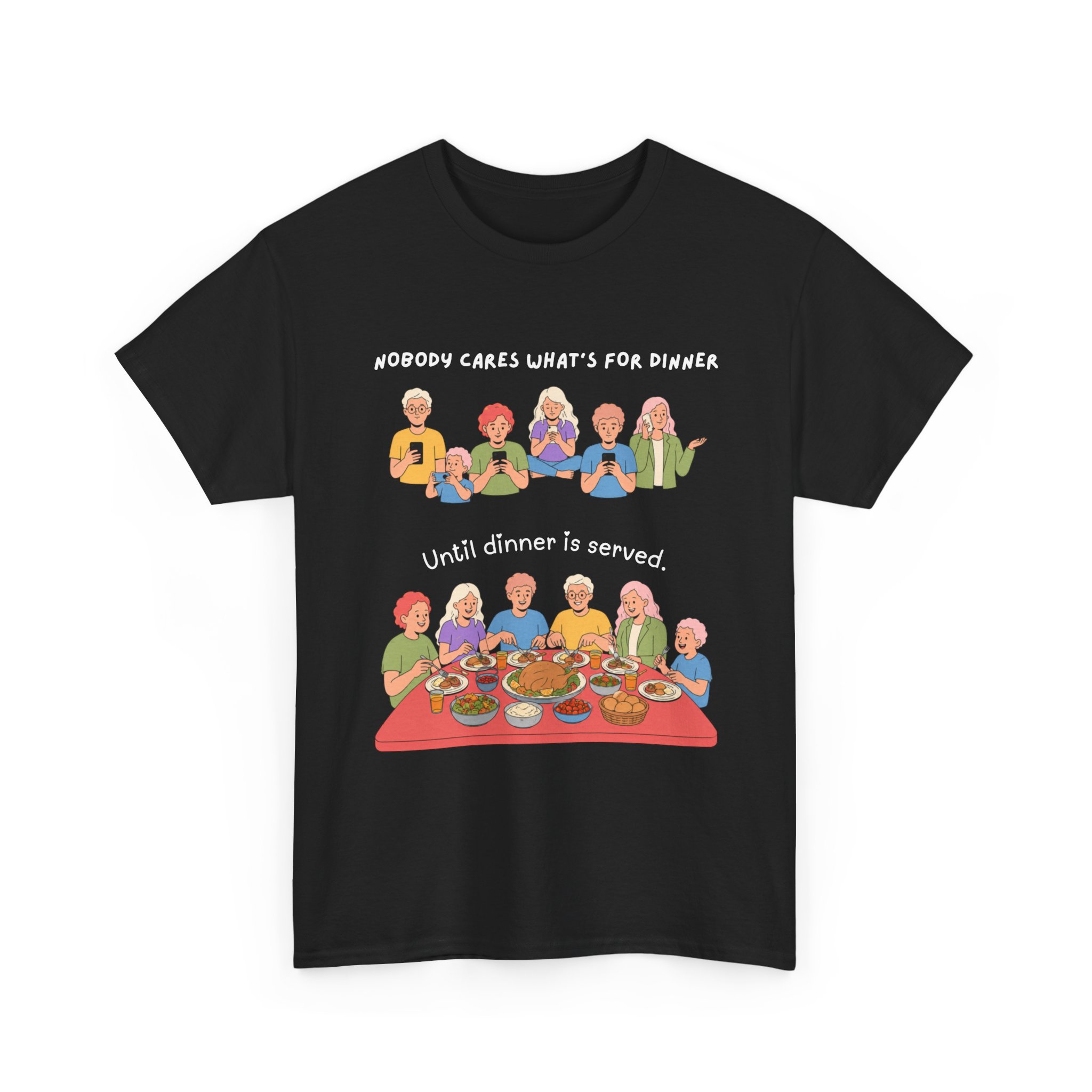 nobody cares what's for dinner until dinner is served t shirt funny family dinner humor tee gildan 5000 family life graphic shirt nobody cares what's for dinner until dinner is served t shirt funny family dinner humor tee gildan 5000 family life graphic shirt
