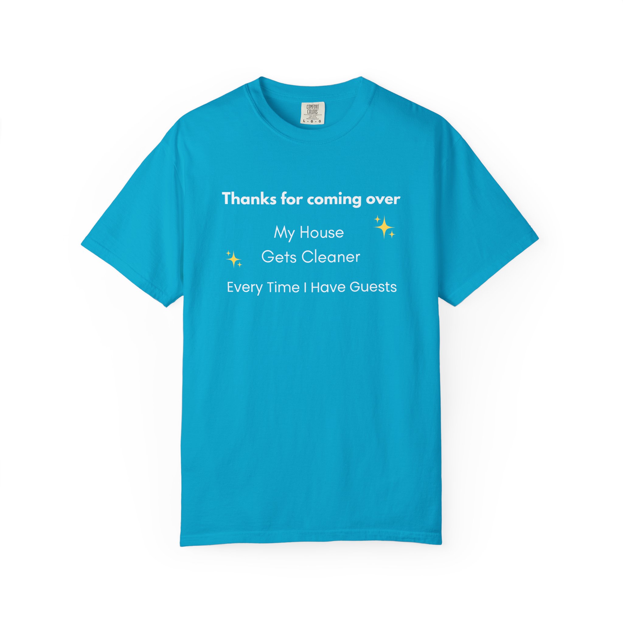 my house gets cleaner every time i have guests – funny comfort colors 1717 t shirt my house gets cleaner every time i have guests – funny comfort colors 1717 t shirt