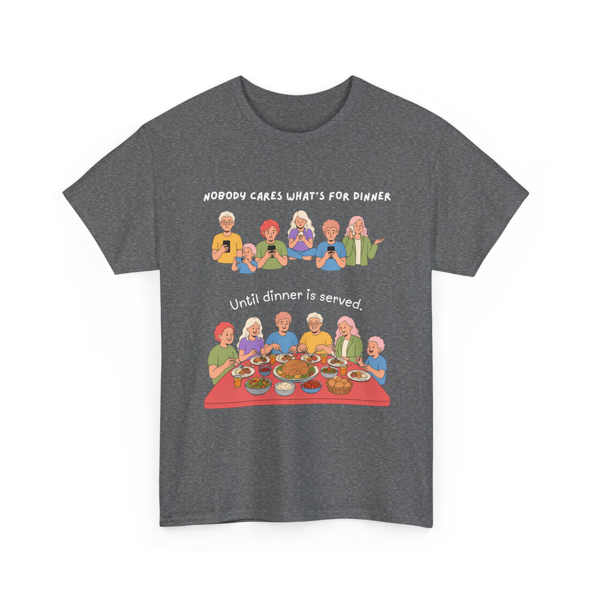 nobody cares what's for dinner until dinner is served t shirt funny family dinner humor tee gildan 5000 family life graphic shirt nobody cares what's for dinner until dinner is served t shirt funny family dinner humor tee gildan 5000 family life graphic shirt