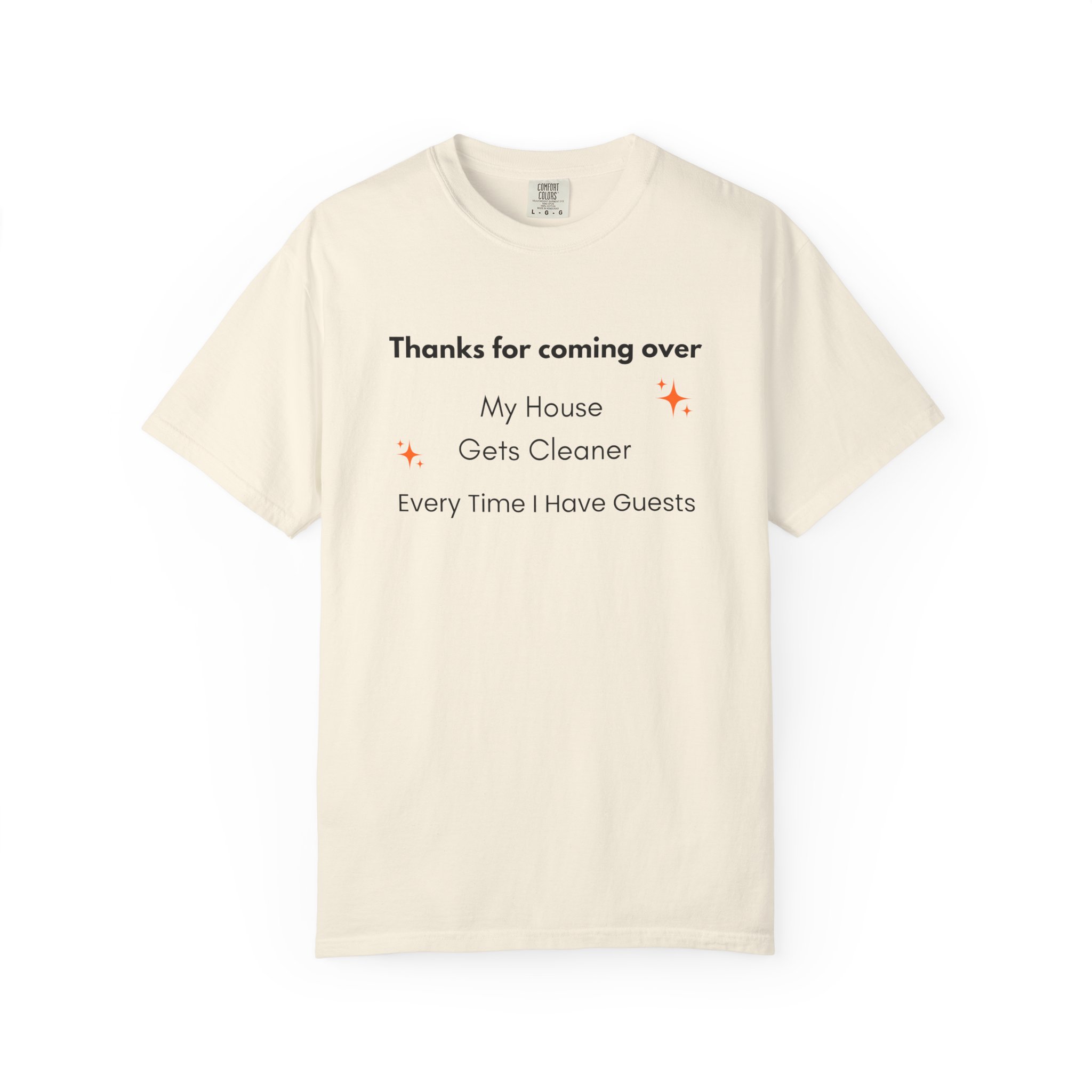 my house gets cleaner every time i have guests – funny comfort colors 1717 t shirt my house gets cleaner every time i have guests – funny comfort colors 1717 t shirt