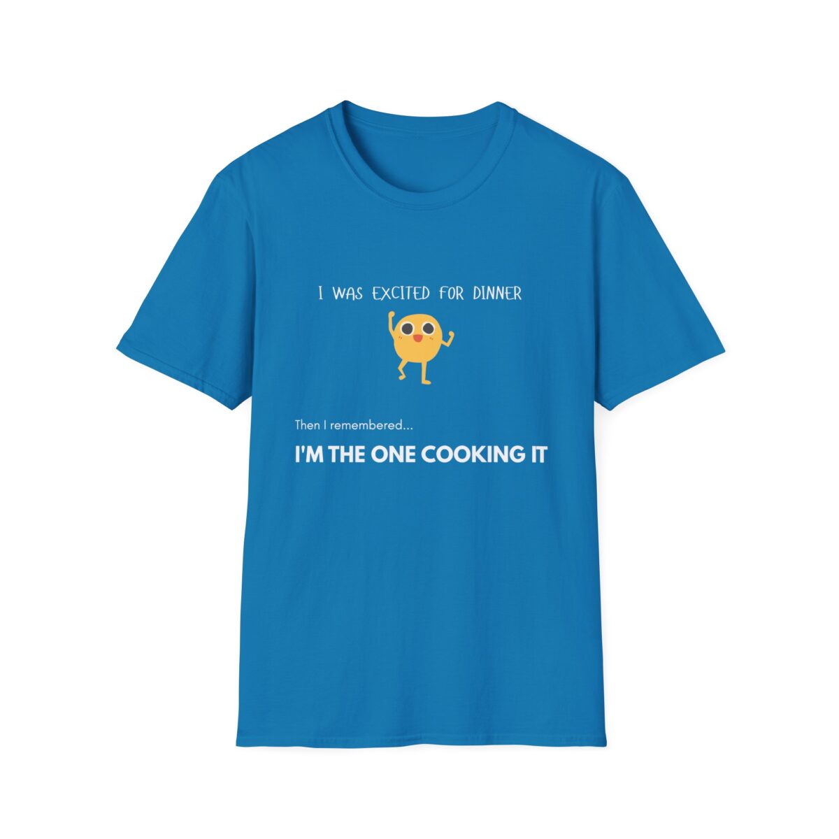 i was excited for dinner until i remembered i’m the one cooking it t shirt funny family life graphic tee gildan 64000