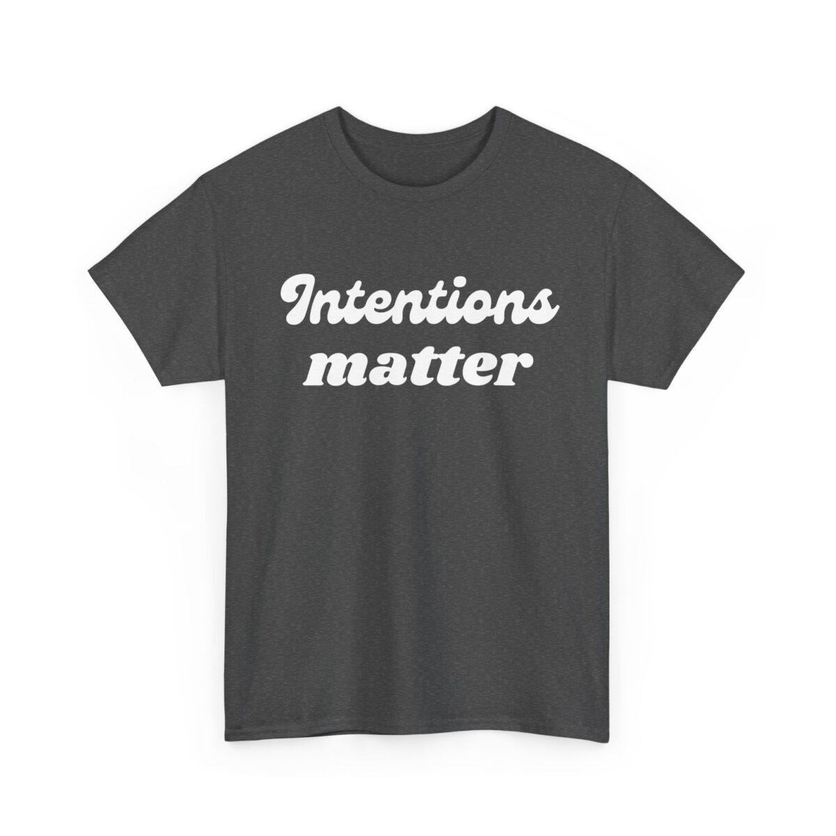 intentions matter inspirational quote tee about purpose, mindset & meaningful living gildan 5000 t shirt