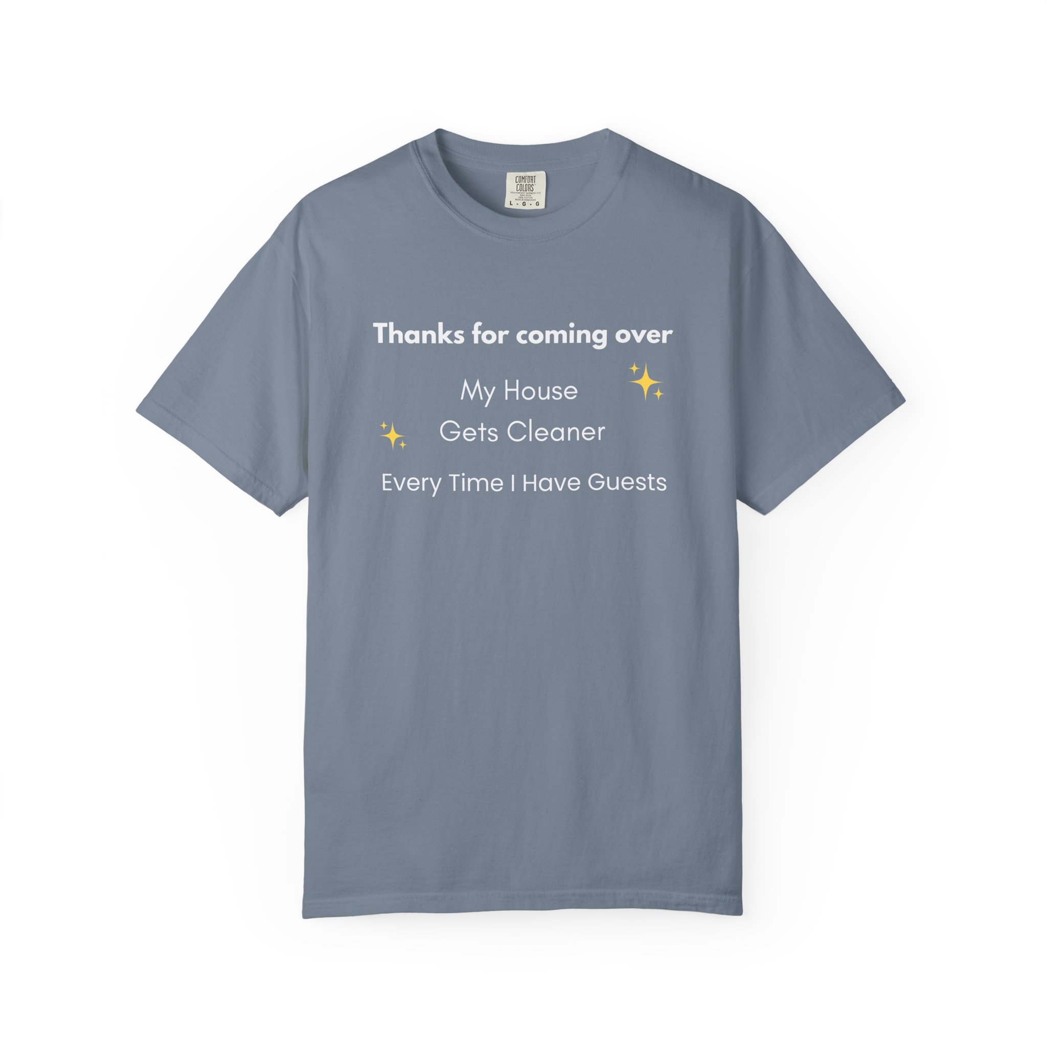 my house gets cleaner every time i have guests – funny comfort colors 1717 t shirt my house gets cleaner every time i have guests – funny comfort colors 1717 t shirt