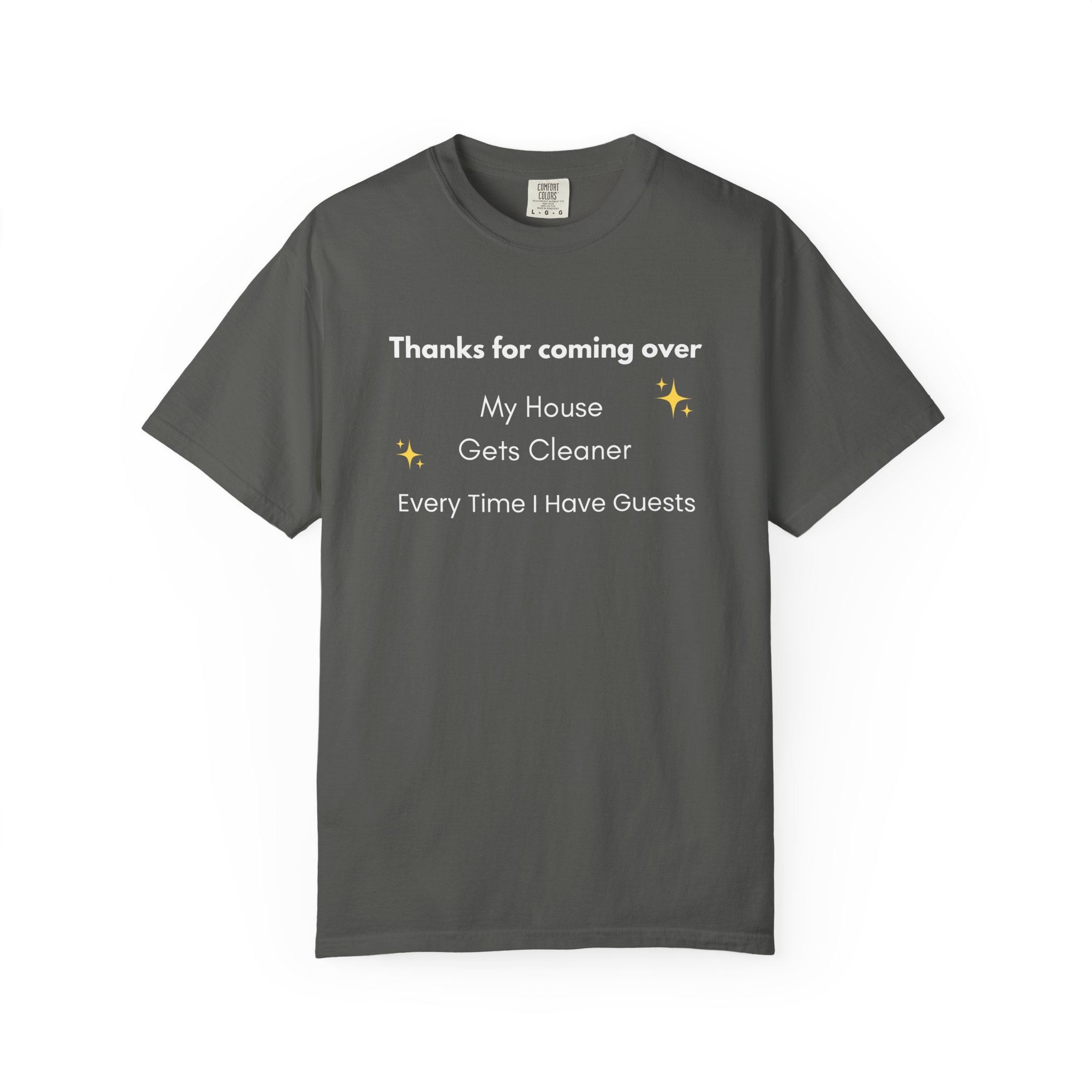 my house gets cleaner every time i have guests – funny comfort colors 1717 t shirt my house gets cleaner every time i have guests – funny comfort colors 1717 t shirt